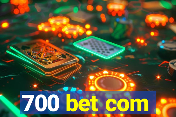 700 bet com